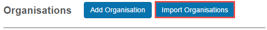 Import Organisations button