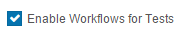 Workflows for Tests option