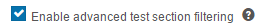 Advanced Test Section Filtering option