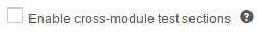 Cross Module Test Sections option